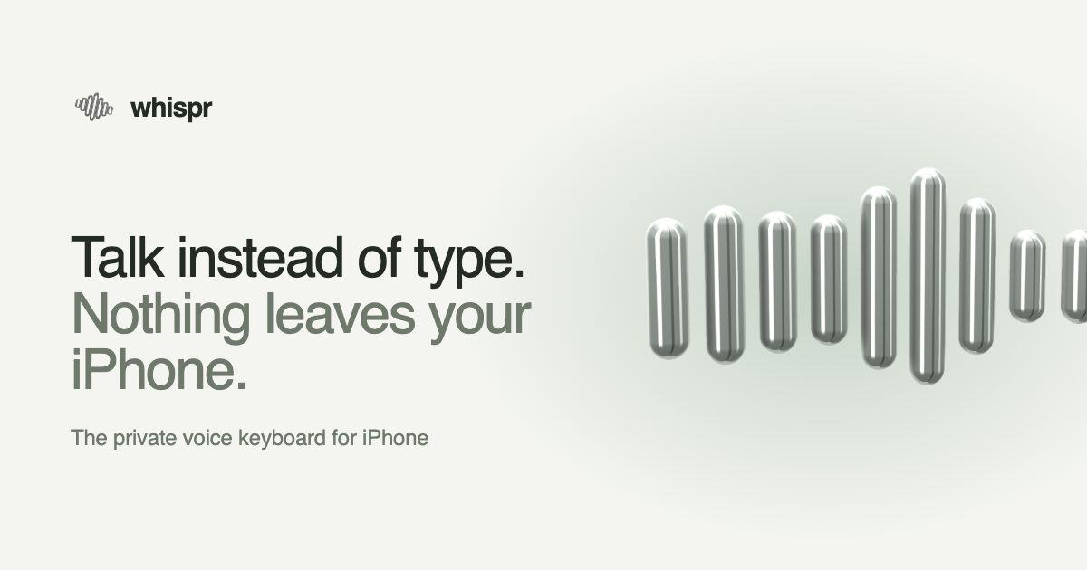Whispr - a voice keyboard for iPhone that never uploads your audio